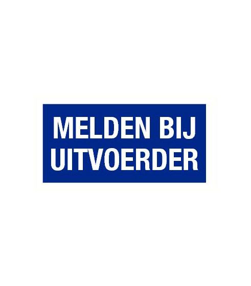Bord Melden Bij Aanvoerder 150x300mm Polypropyleen